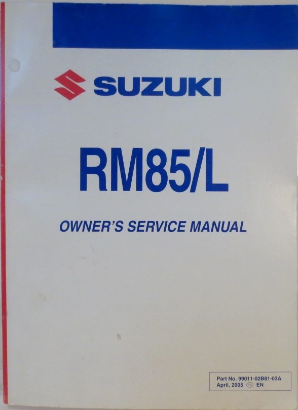 OEM SUZUKI RM85/L OWNER MANUAL Printed 2005 99011-02B81-03A